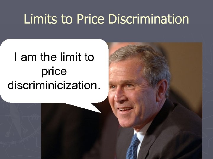 Limits to Price Discrimination I am the limit to price discriminicization. 