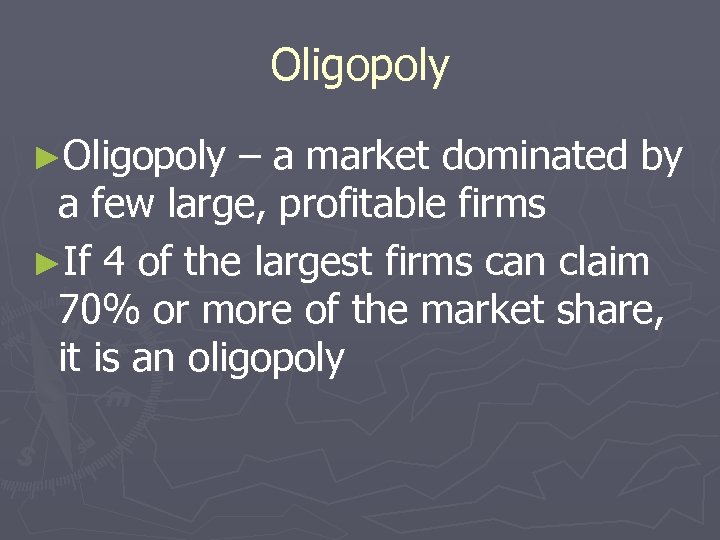 Oligopoly ►Oligopoly – a market dominated by a few large, profitable firms ►If 4