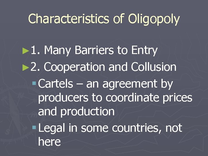 Characteristics of Oligopoly ► 1. Many Barriers to Entry ► 2. Cooperation and Collusion