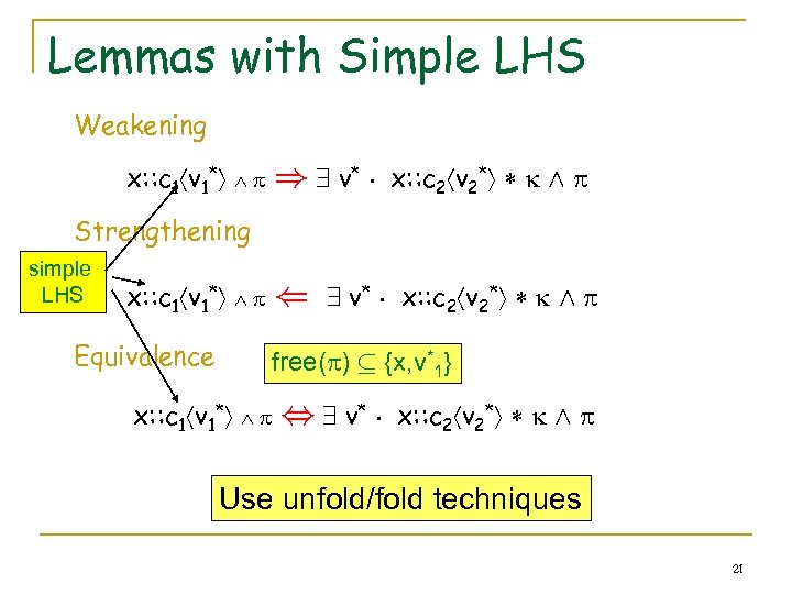 Lemmas with Simple LHS Weakening x: : c 1 v 1* ) 9 v*