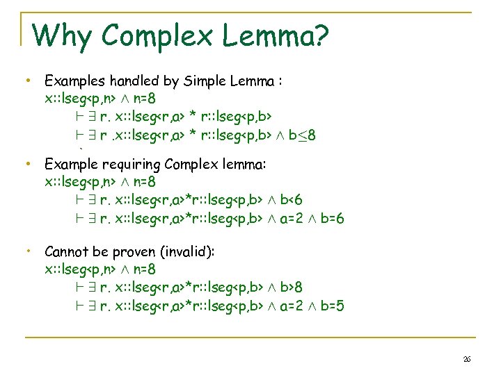 Why Complex Lemma? • Examples handled by Simple Lemma : x: : lseg<p, n>