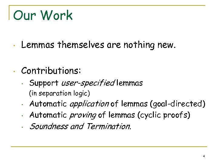 Our Work • Lemmas themselves are nothing new. • Contributions: • Support user-specified lemmas