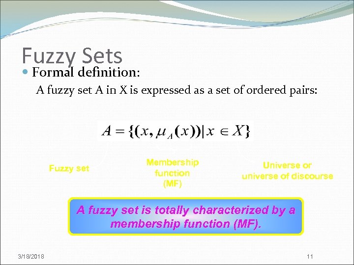 Fuzzy Sets Formal definition: A fuzzy set A in X is expressed as a
