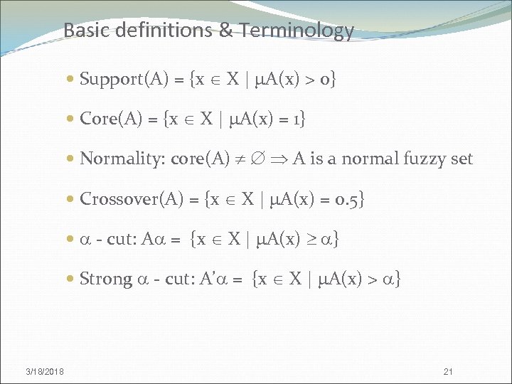 Basic definitions & Terminology Support(A) = {x X | A(x) > 0} Core(A) =