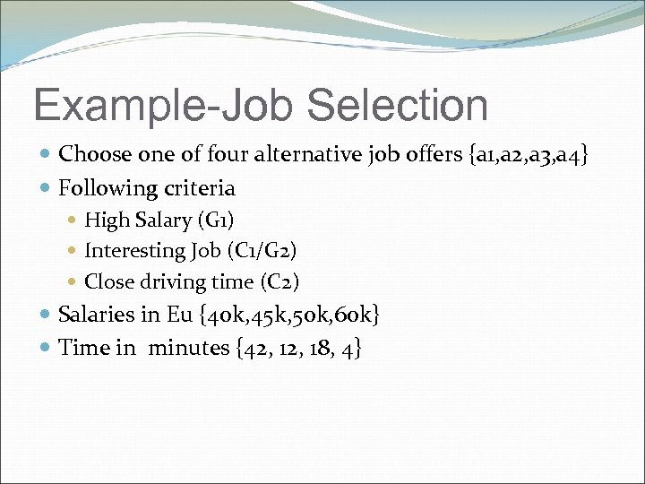 Example-Job Selection Choose one of four alternative job offers {a 1, a 2, a