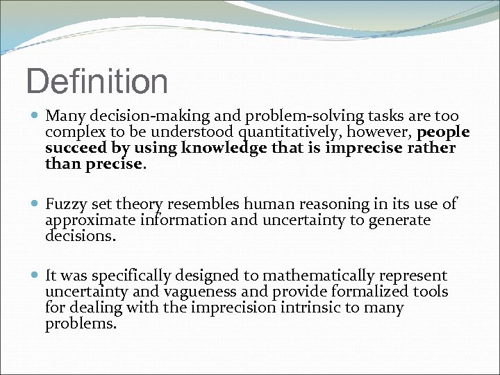 Definition Many decision-making and problem-solving tasks are too complex to be understood quantitatively, however,