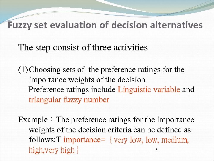 Fuzzy set evaluation of decision alternatives The step consist of three activities (1) Choosing