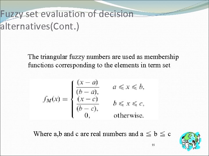 Fuzzy set evaluation of decision alternatives(Cont. ) The triangular fuzzy numbers are used as