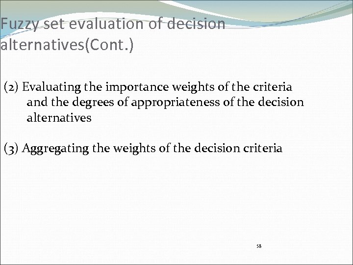Fuzzy set evaluation of decision alternatives(Cont. ) (2) Evaluating the importance weights of the