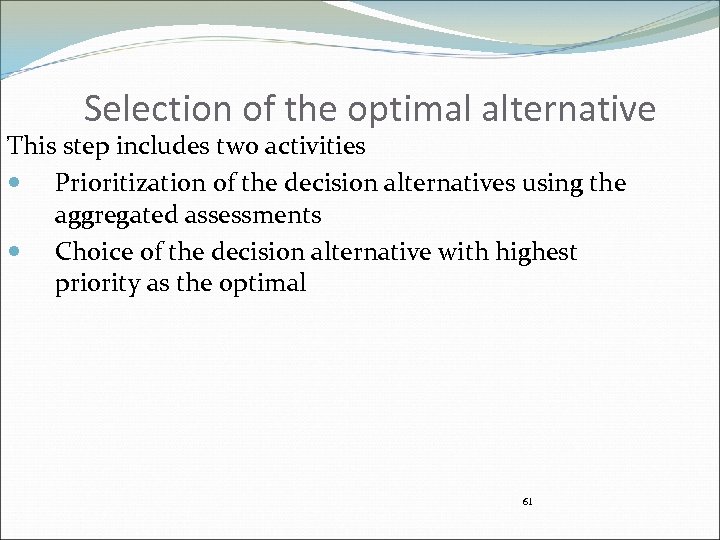 Selection of the optimal alternative This step includes two activities Prioritization of the decision