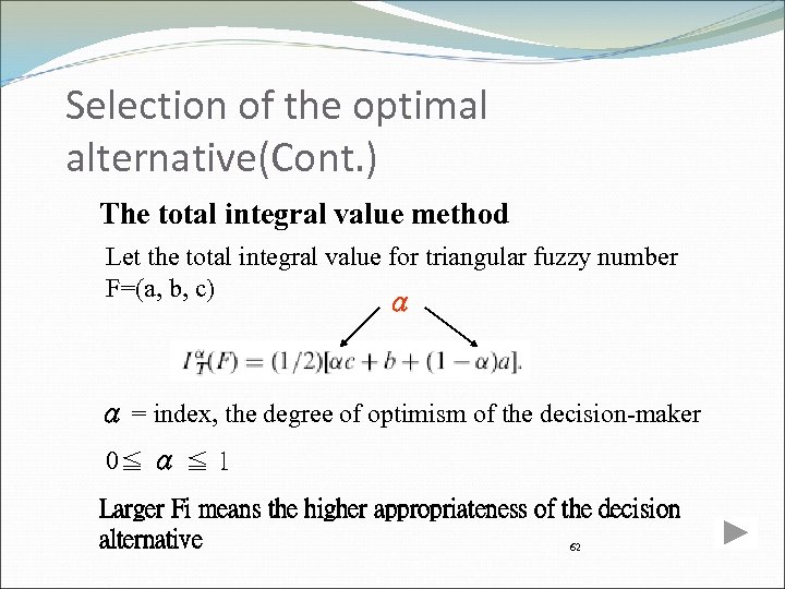 Selection of the optimal alternative(Cont. ) The total integral value method Let the total