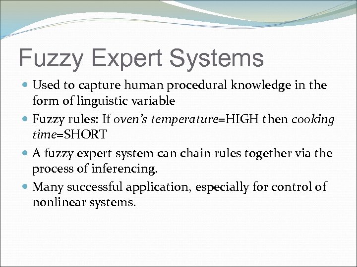 Fuzzy Expert Systems Used to capture human procedural knowledge in the form of linguistic