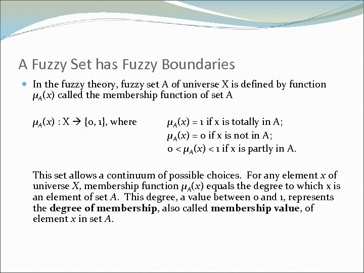 A Fuzzy Set has Fuzzy Boundaries In the fuzzy theory, fuzzy set A of