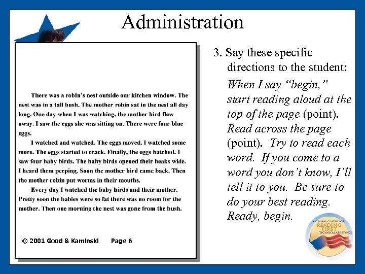 Administration 3. Say these specific directions to the student: When I say “begin, ”