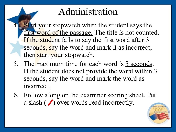 Administration 4. Start your stopwatch when the student says the first word of the