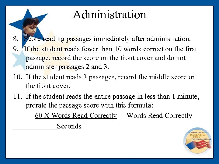 Administration 8. Score reading passages immediately after administration. 9. If the student reads fewer