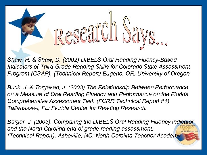 Shaw, R. & Shaw, D. (2002) DIBELS Oral Reading Fluency-Based Indicators of Third Grade