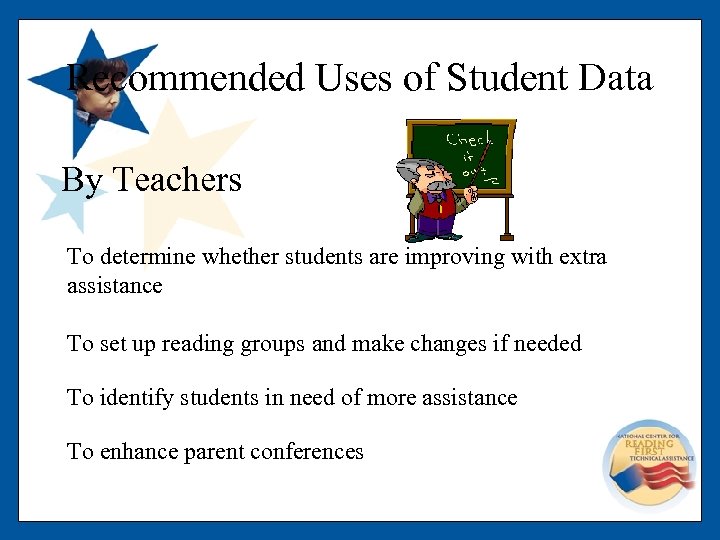 Recommended Uses of Student Data By Teachers To determine whether students are improving with