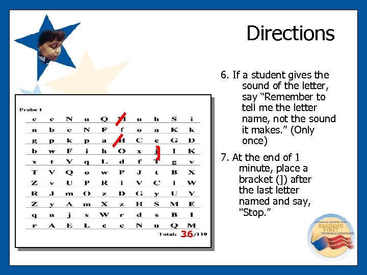 Directions 6. If a student gives the sound of the letter, say “Remember to