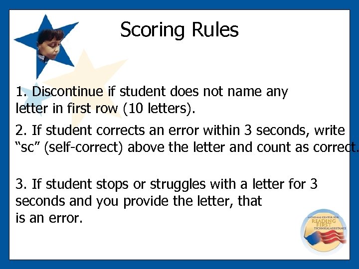 Scoring Rules 1. Discontinue if student does not name any letter in first row