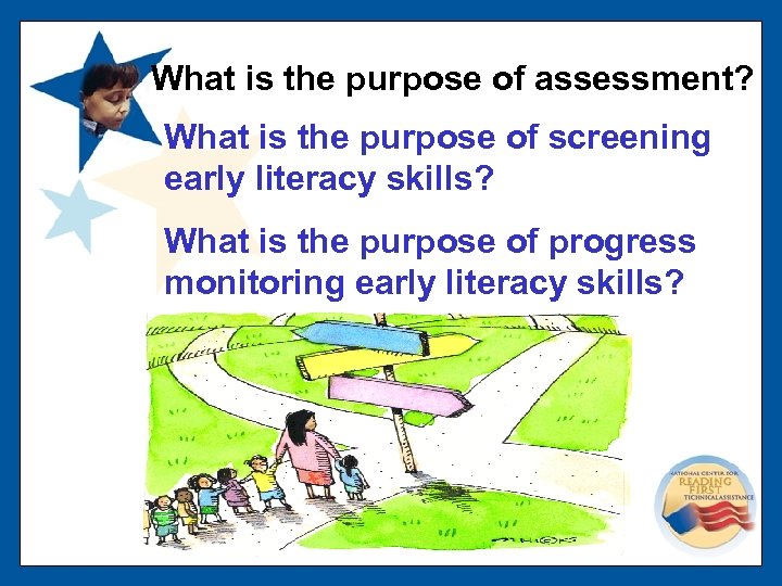 What is the purpose of assessment? What is the purpose of screening early literacy