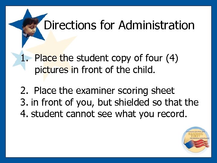 Directions for Administration 1. Place the student copy of four (4) pictures in front