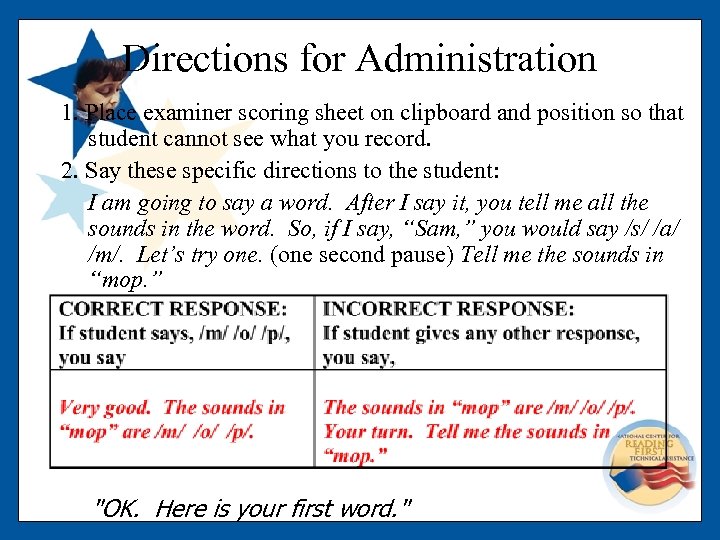 Directions for Administration 1. Place examiner scoring sheet on clipboard and position so that