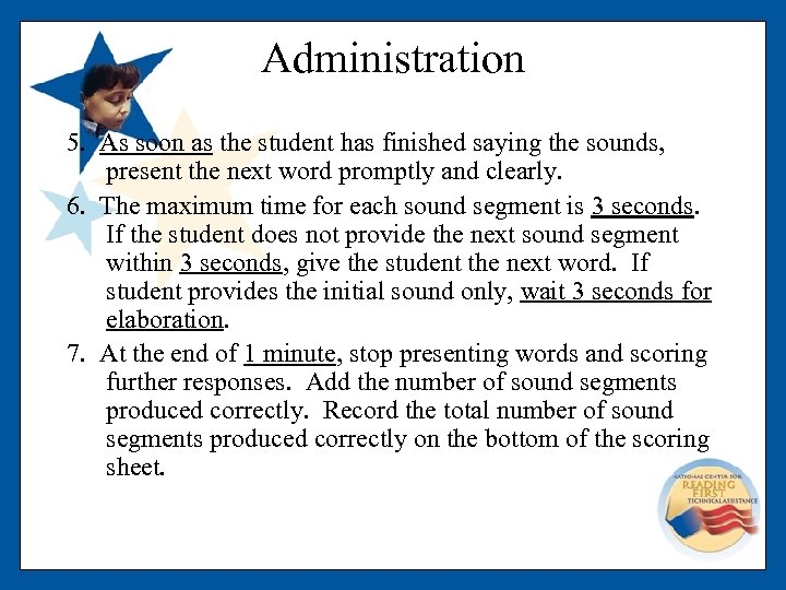 Administration 5. As soon as the student has finished saying the sounds, present the