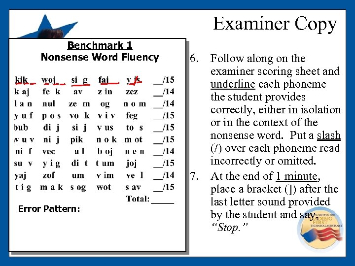 Examiner Copy Benchmark 1 Nonsense Word Fluency Error Pattern: 6. Follow along on the