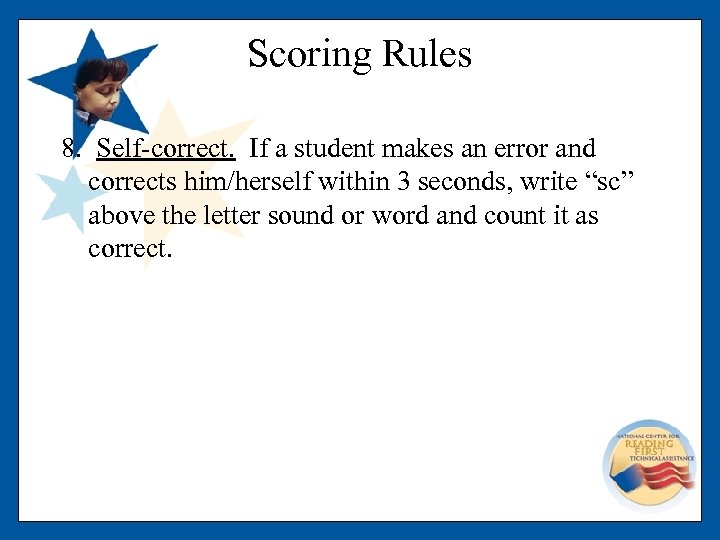 Scoring Rules 8. Self-correct. If a student makes an error and corrects him/herself within