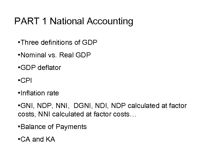 PART 1 National Accounting • Three definitions of GDP • Nominal vs. Real GDP