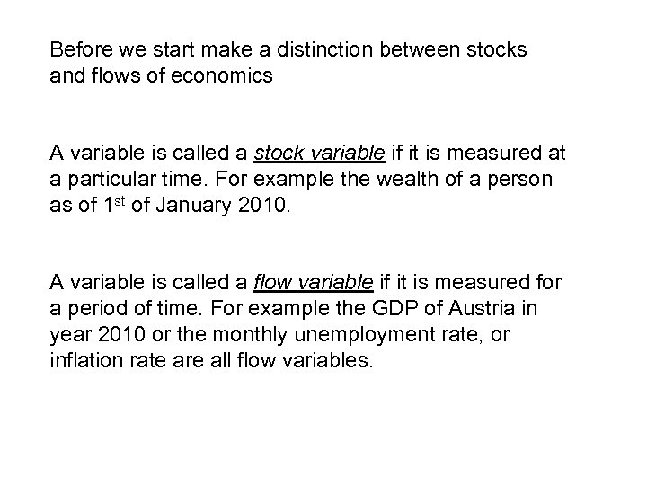 Before we start make a distinction between stocks and flows of economics A variable