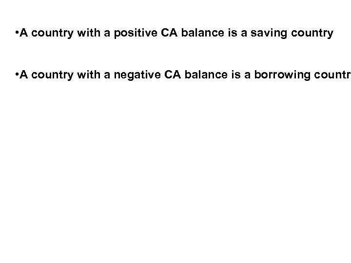  • A country with a positive CA balance is a saving country •