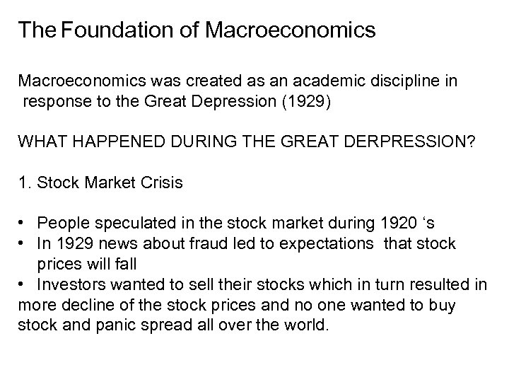 The Foundation of Macroeconomics was created as an academic discipline in response to the