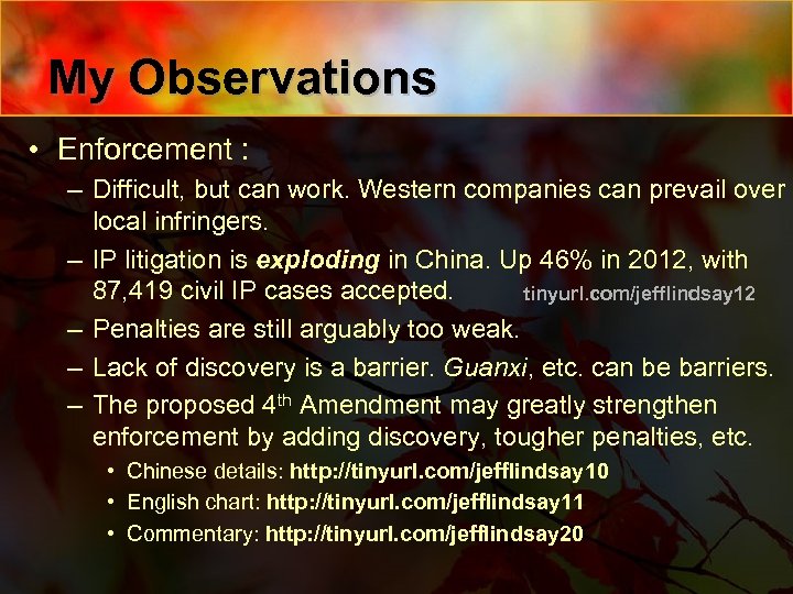My Observations • Enforcement : – Difficult, but can work. Western companies can prevail