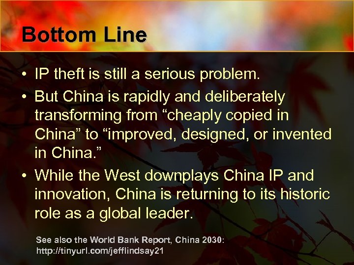Bottom Line • IP theft is still a serious problem. • But China is