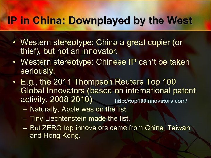 IP in China: Downplayed by the West • Western stereotype: China a great copier