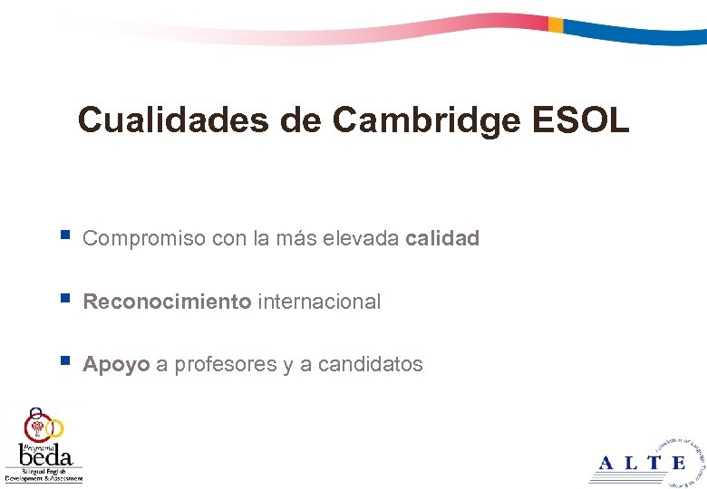 Cualidades de Cambridge ESOL § § Reconocimiento internacional § 14 Compromiso con la más