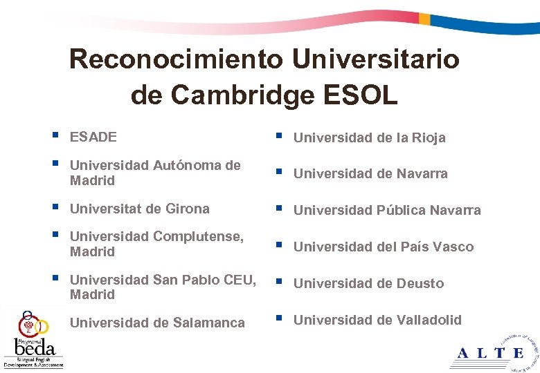 Reconocimiento Universitario de Cambridge ESOL § § § Universidad de la Rioja Universidad Autónoma