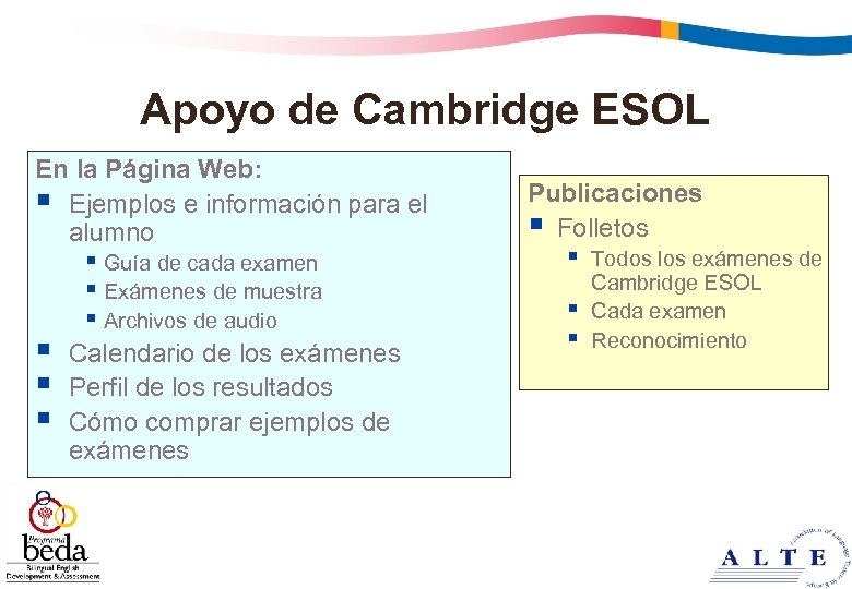 Apoyo de Cambridge ESOL En la Página Web: § Ejemplos e información para el