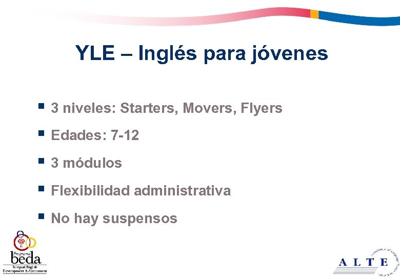 YLE – Inglés para jóvenes § 3 niveles: Starters, Movers, Flyers § Edades: 7