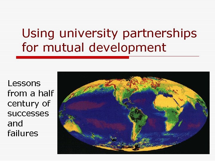Using university partnerships for mutual development Lessons from a half century of successes and