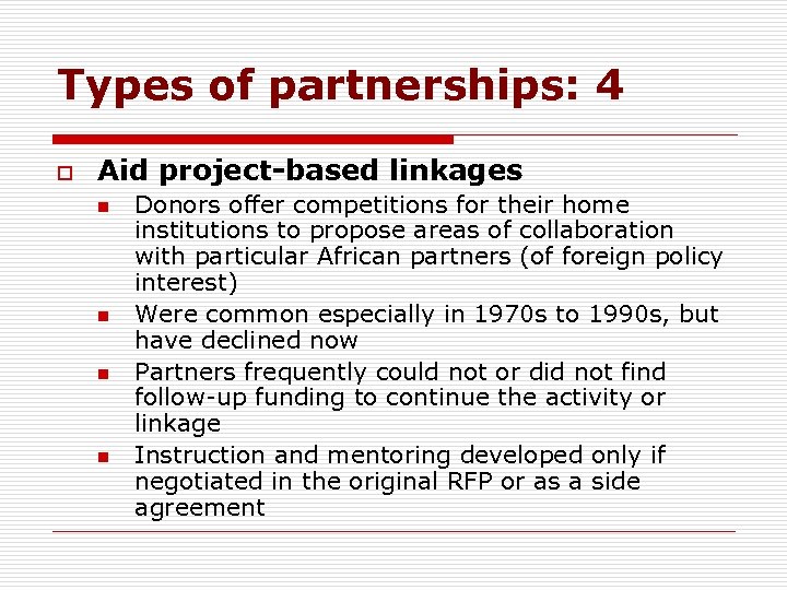 Types of partnerships: 4 o Aid project-based linkages n n Donors offer competitions for