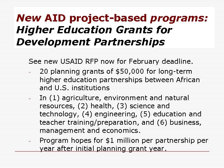 New AID project-based programs: Higher Education Grants for Development Partnerships See new USAID RFP