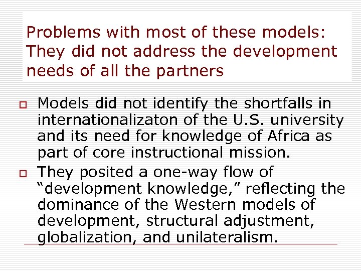 Problems with most of these models: They did not address the development needs of