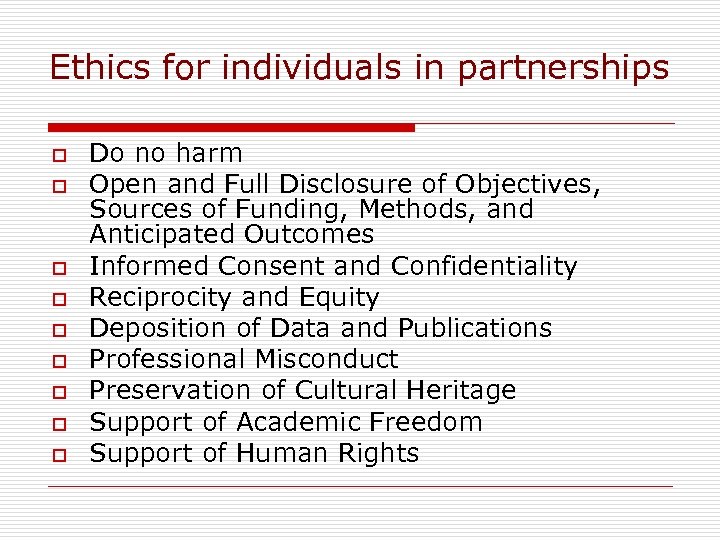Ethics for individuals in partnerships o o o o o Do no harm Open
