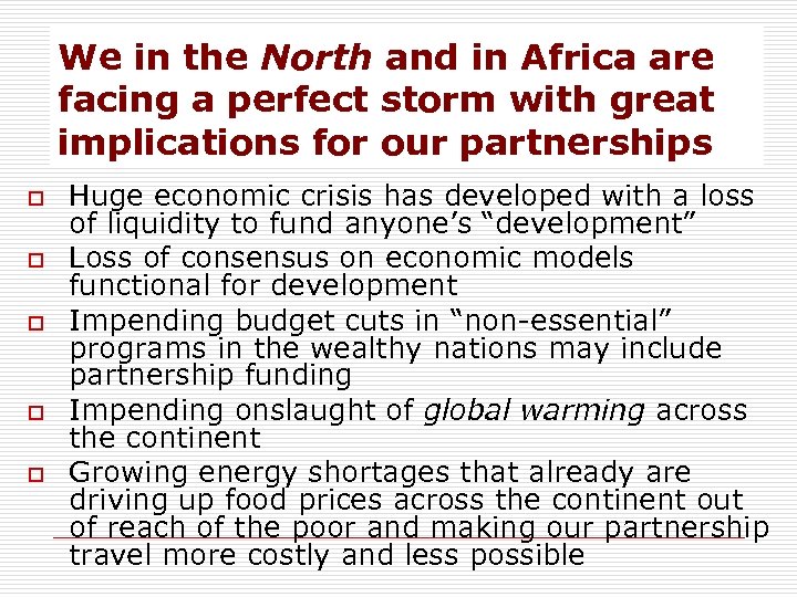 We in the North and in Africa are facing a perfect storm with great