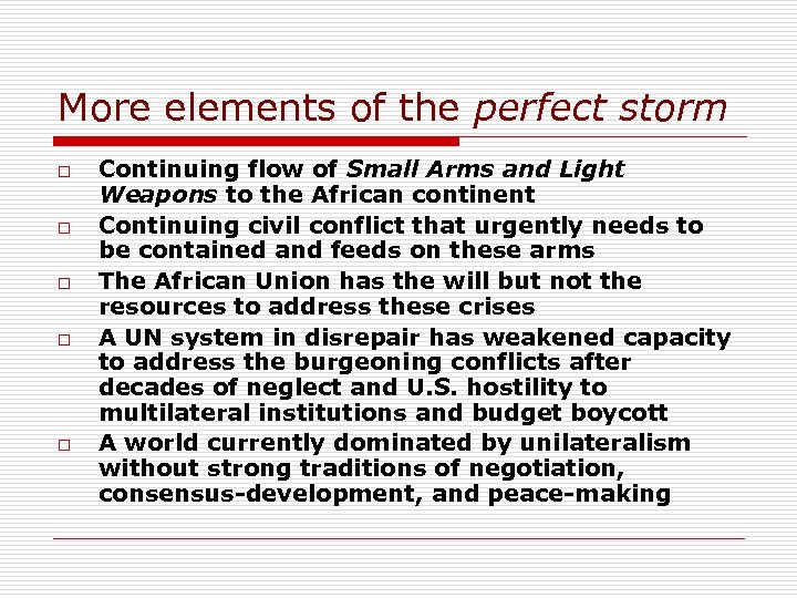 More elements of the perfect storm o o o Continuing flow of Small Arms