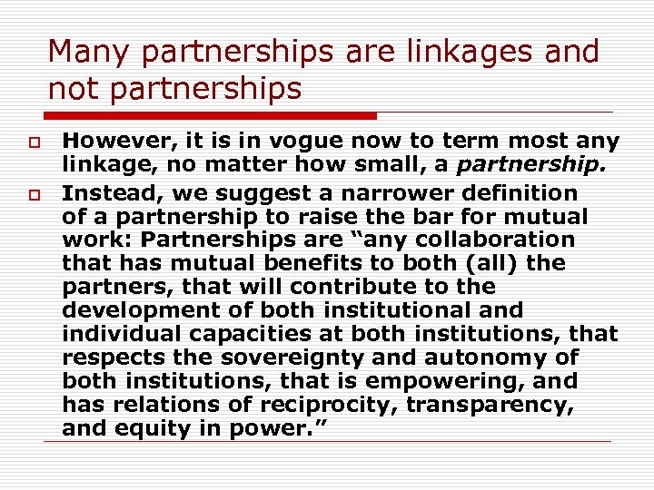 Many partnerships are linkages and not partnerships o o However, it is in vogue