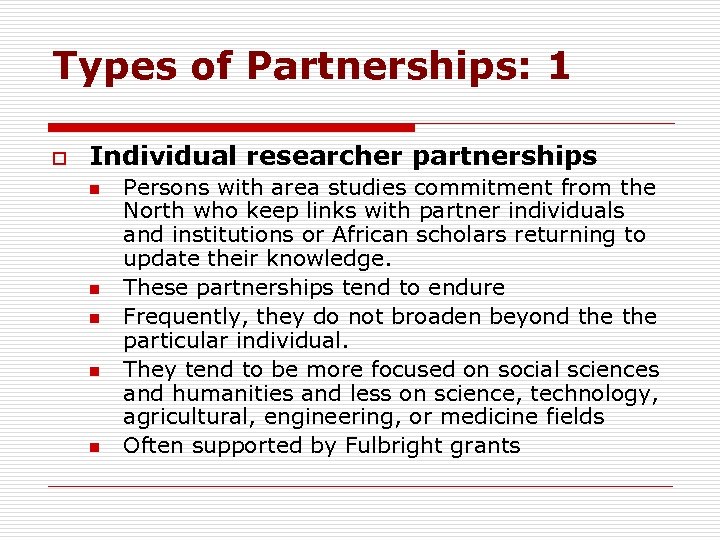 Types of Partnerships: 1 o Individual researcher partnerships n n n Persons with area